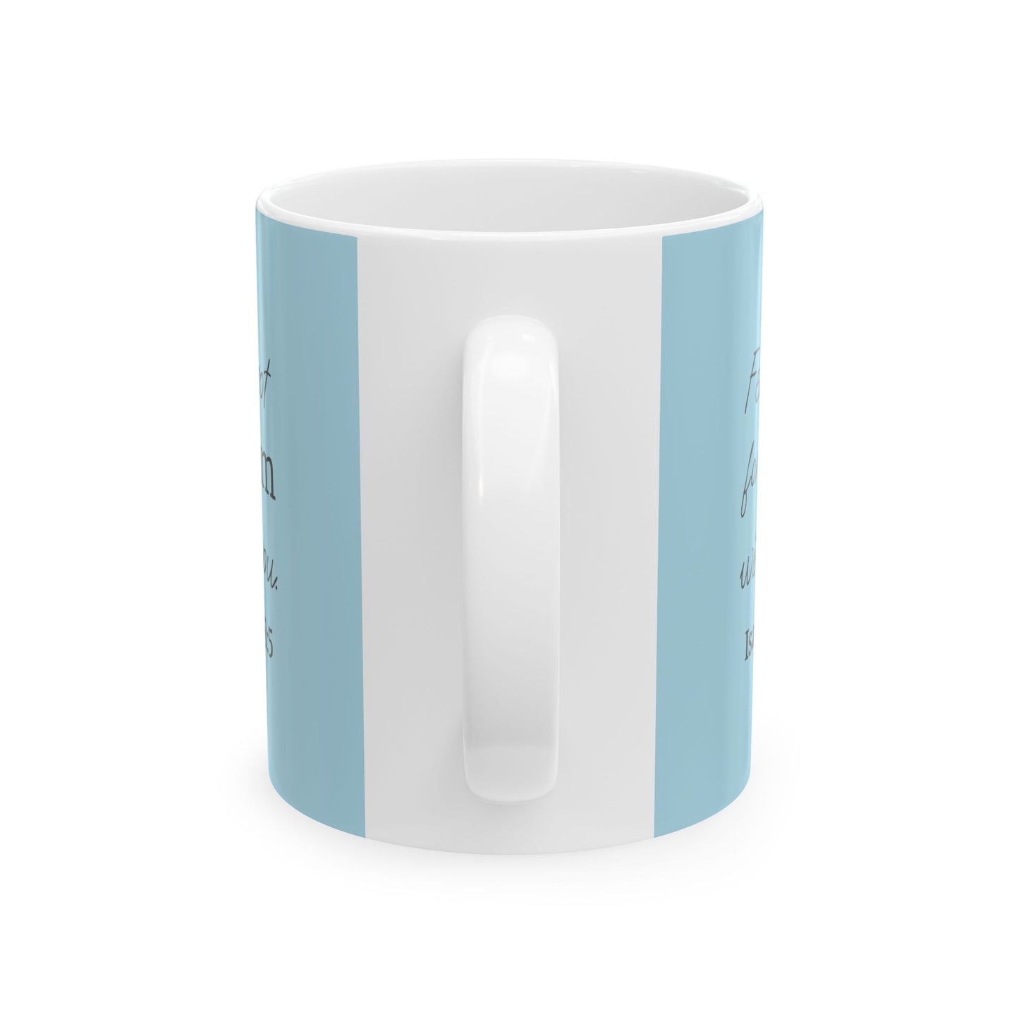 *NEW* Inspirational Ceramic Mug (11oz, 15oz) | Isaiah 43:5
