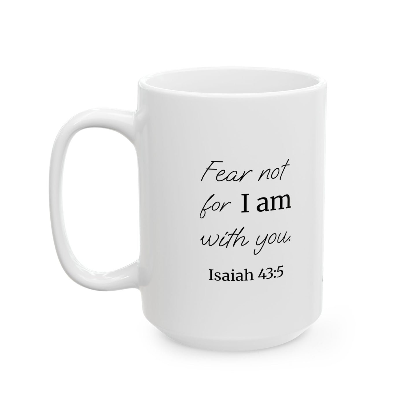 *NEW* Inspirational White Ceramic Mug (11oz, 15oz) | Isaiah 43:5