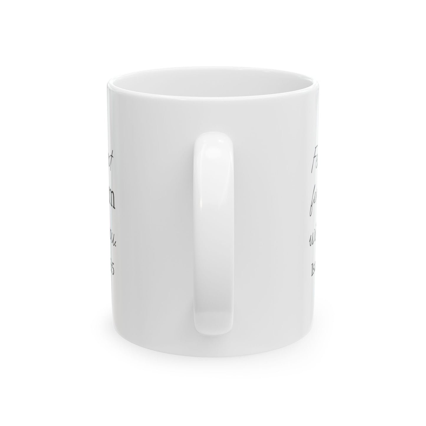 *NEW* Inspirational White Ceramic Mug (11oz, 15oz) | Isaiah 43:5