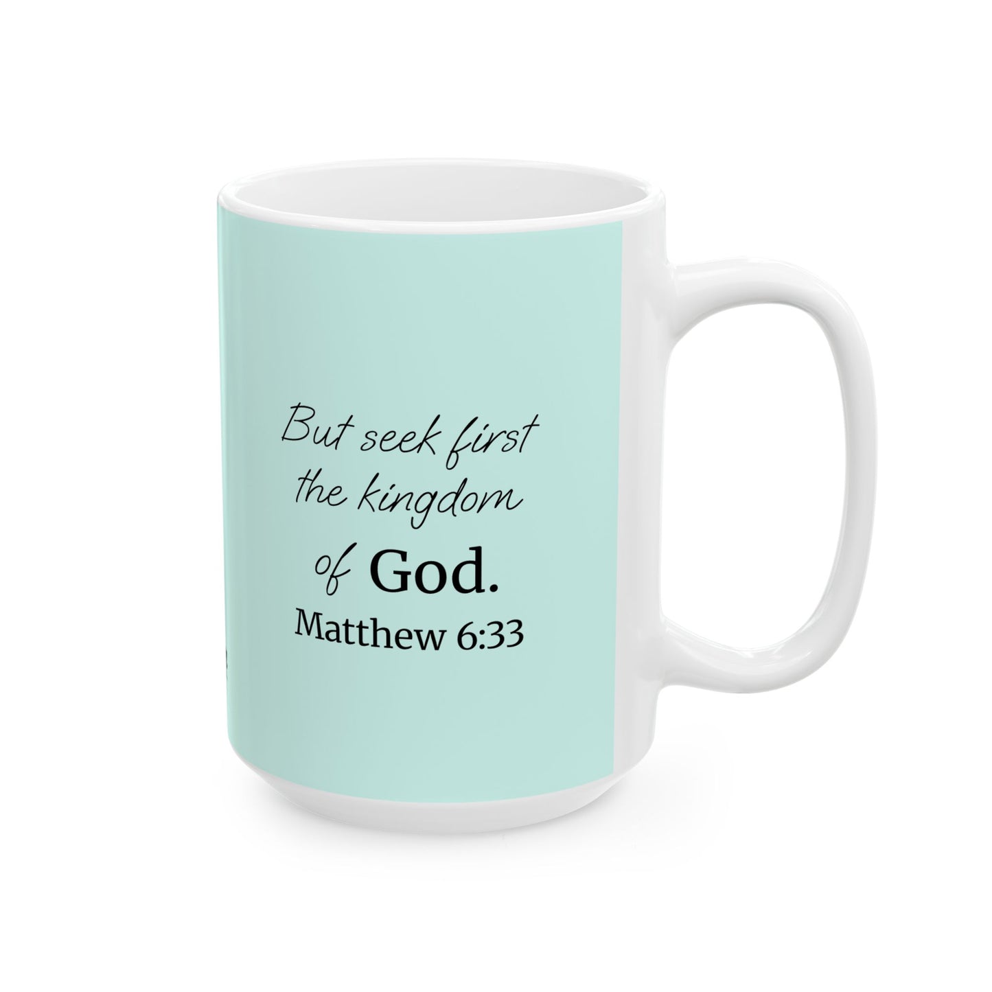 *NEW* Inspirational Ceramic Mug (11oz, 15oz) | Matthew 6:33