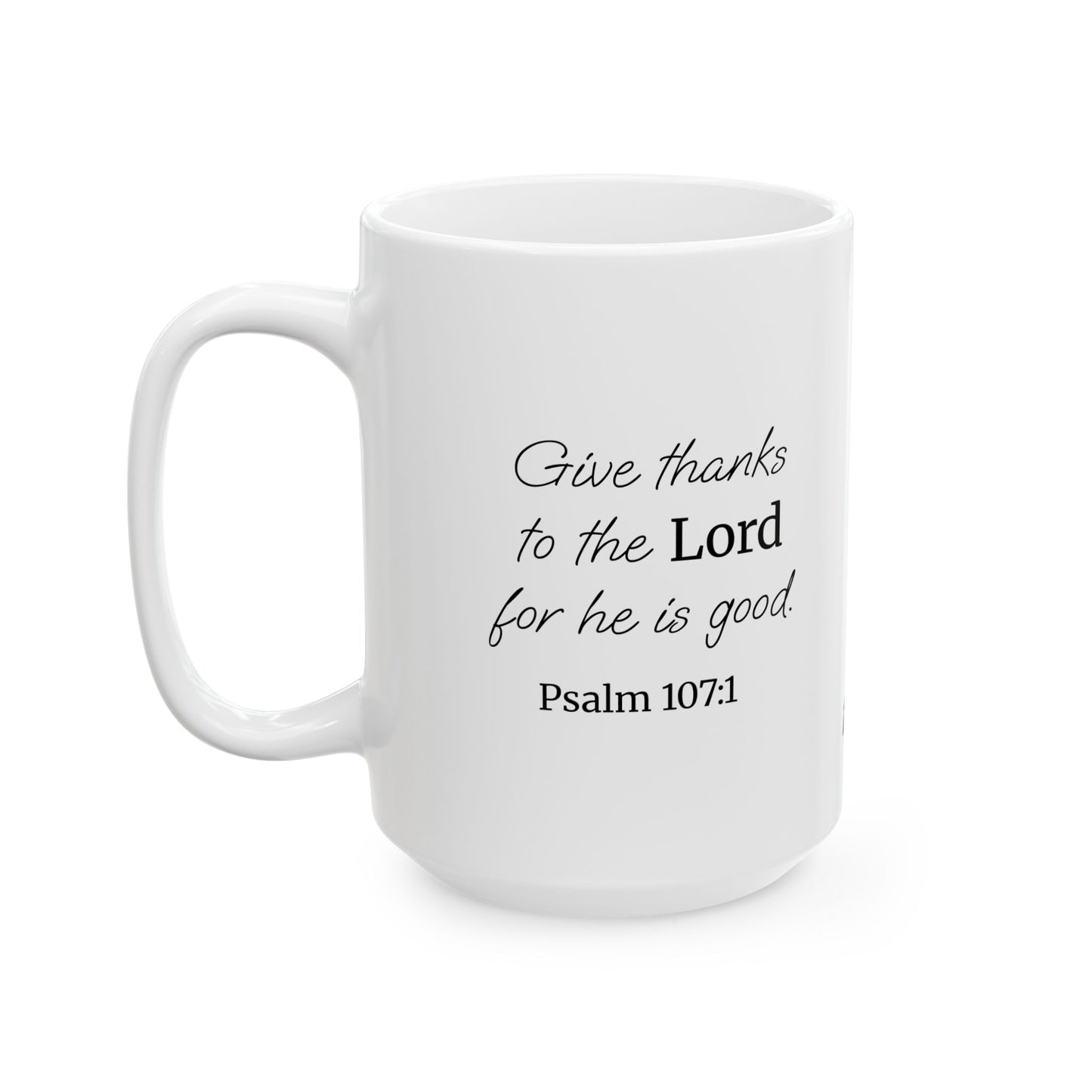*NEW* Inspirational White Ceramic Mug (11oz, 15oz) | Psalm 107:1