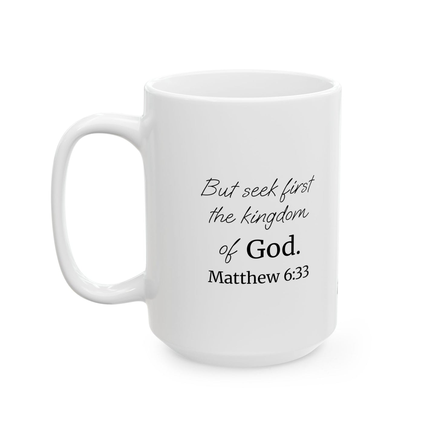 *NEW* Inspirational White Ceramic Mug (11oz, 15oz) | Matthew 6:33