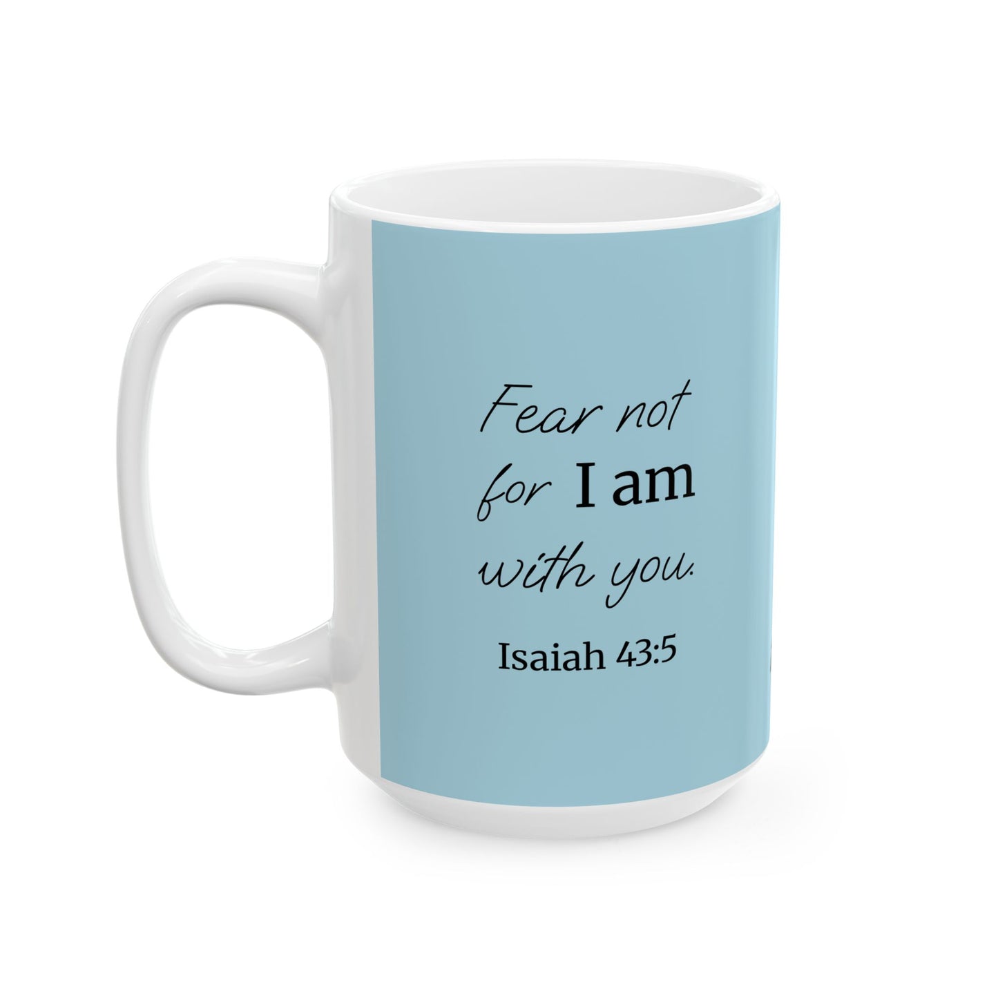 *NEW* Inspirational Ceramic Mug (11oz, 15oz) | Isaiah 43:5