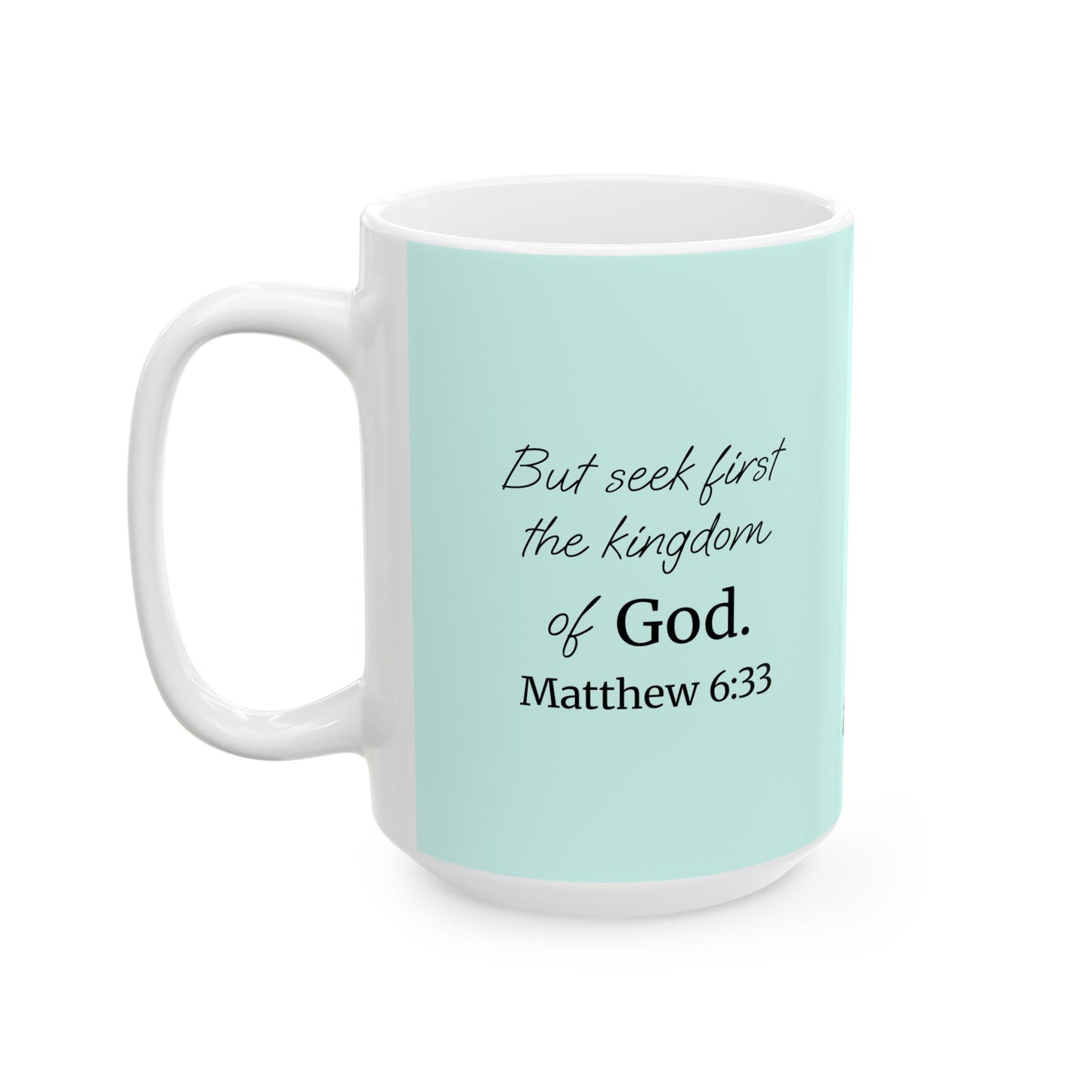 *NEW* Inspirational Ceramic Mug (11oz, 15oz) | Matthew 6:33